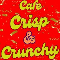 Cafe Crisp & Crunchy